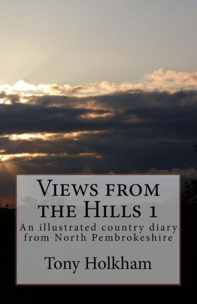 Cover for Tony Holkham · Views from the Hills: an Illustrated Country Diary from North Pembrokeshire (Paperback Book) (2012)