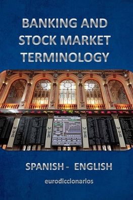 Cover for Esteban Bastida Sanchez · Banking and Stock Market Terminology Spanish English (Paperback Book) (2016)