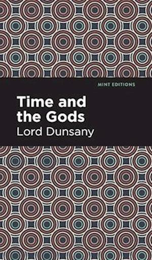 Cover for Lord Dunsany · Time and the Gods - Mint Editions (Hardcover Book) (2022)