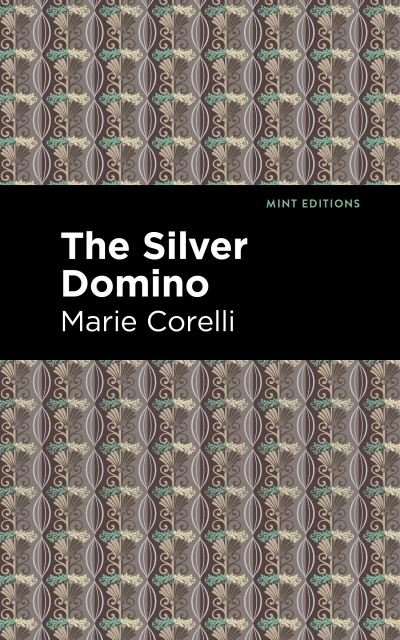 The Silver Domino - Mint Editions - Marie Corelli - Books - Graphic Arts Books - 9781513277783 - April 22, 2021