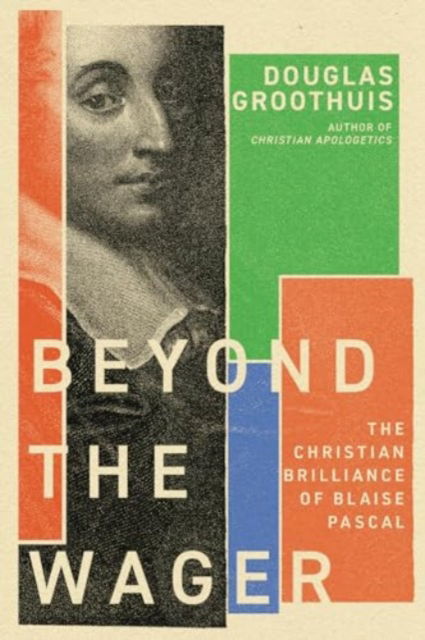 Cover for Douglas Groothuis · Beyond the Wager: The Christian Brilliance of Blaise Pascal (Paperback Book) (2024)