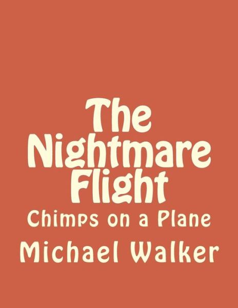 Cover for Michael Walker · The Nightmare Flight: Chimps on a Plane (Paperback Book) (2015)