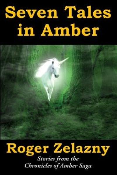 Seven Tales in Amber - Roger Zelazny - Bücher - Amber Ltd - 9781515439783 - 2. Juni 2019