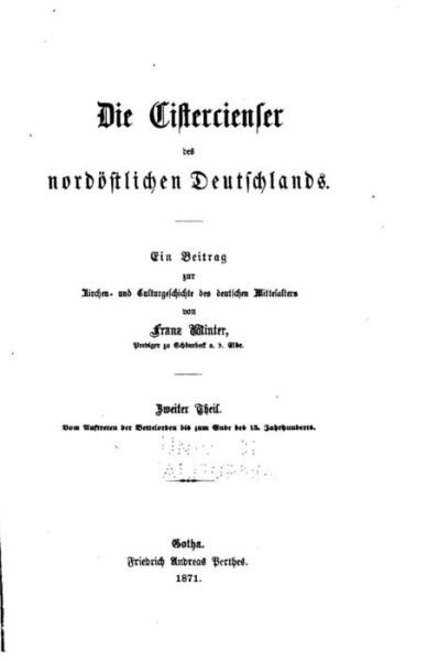 Die Cistercienser Des Nordostlichen Deutschlands - Franz Winter - Bøger - Createspace - 9781517084783 - 27. august 2015