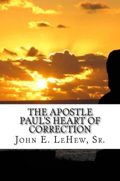Cover for Lehew, John E, Sr · The Apostle Paul's Heart of Correction: 168 Meditations in Galatians (Taschenbuch) (2015)