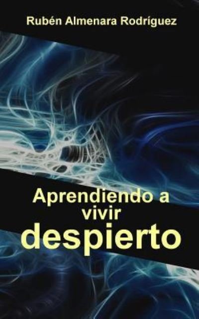 Cover for Ruben Almenara Rodriguez · Aprendiendo a vivir despierto (Pocketbok) (2016)
