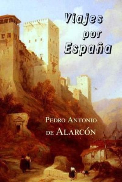 Cover for Pedro Antonio De Alarcon · Viajes por Espana (Taschenbuch) (2016)
