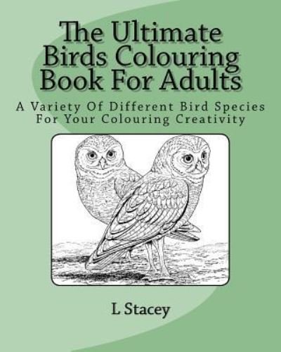 Cover for L Stacey · The Ultimate Birds Colouring Book For Adults (Paperback Bog) (2016)
