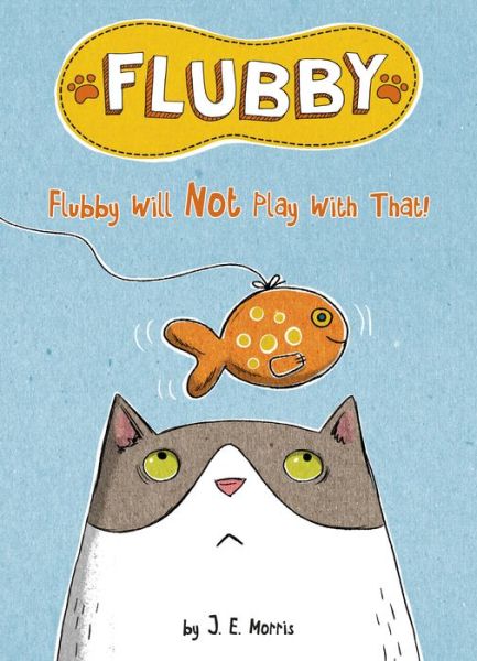 Cover for J. E. Morris · Flubby Will Not Play with That (Hardcover Book) (2019)