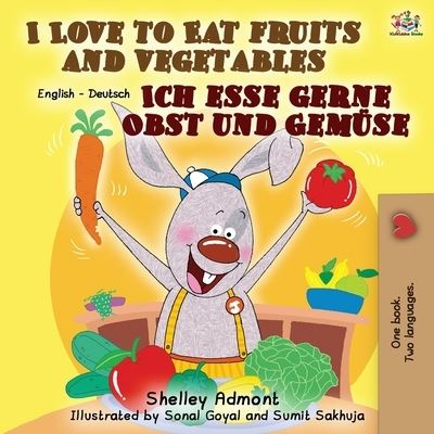 Cover for Shelley Admont · I Love to Eat Fruits and Vegetables Ich esse gerne Obst und Gemuse: English German Bilingual Book - English German Bilingual Collection (Paperback Book) [2nd edition] (2019)