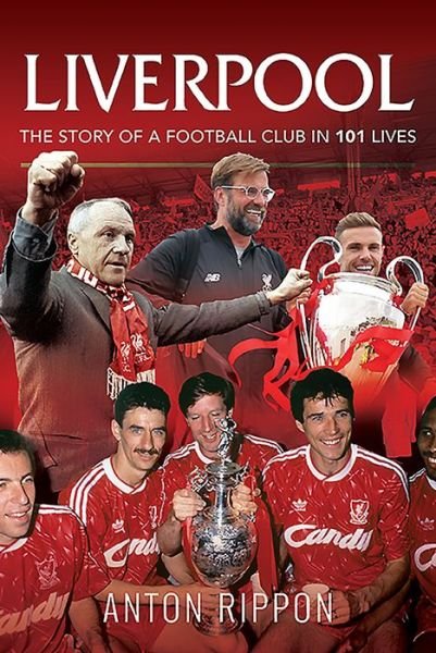 Cover for Anton Rippon · Liverpool: The Story of a Football Club in 101 Lives (Taschenbuch) (2020)