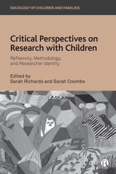 Sarah Richards · Critical Perspectives on Research with Children: Reflexivity, Methodology, and Researcher Identity - Sociology of Children and Families (Paperback Book) (2024)