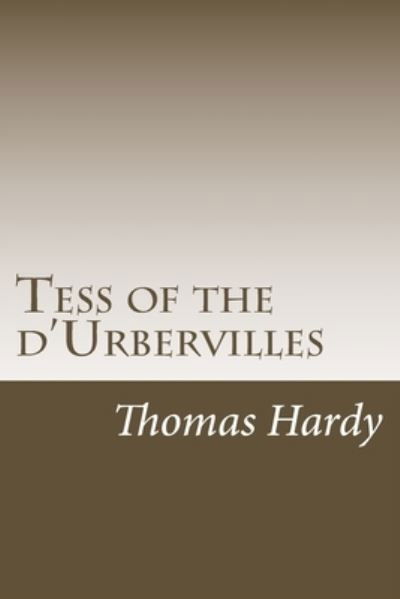 Tess of the d'Urbervilles - Thomas Hardy - Kirjat - Createspace Independent Publishing Platf - 9781530221783 - keskiviikko 24. helmikuuta 2016