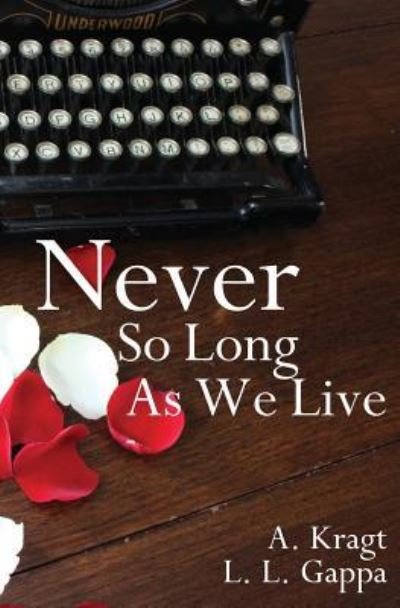 Cover for L L Gappa · Never So Long As We Live (Pocketbok) (2016)