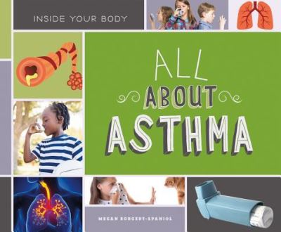 Cover for Megan Borgert-Spaniol · All About Asthma (Hardcover Book) (2018)