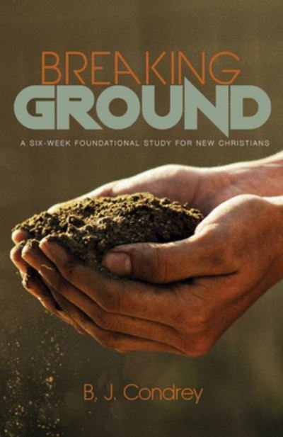 Cover for B J Condrey · Breaking Ground (Hardcover bog) (2019)
