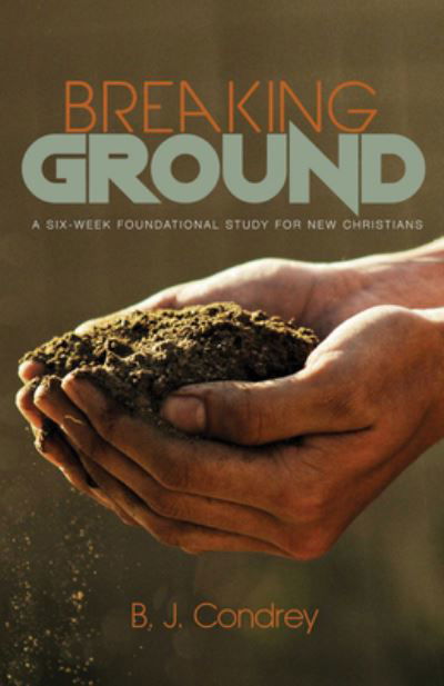 Cover for B J Condrey · Breaking Ground (Hardcover Book) (2019)