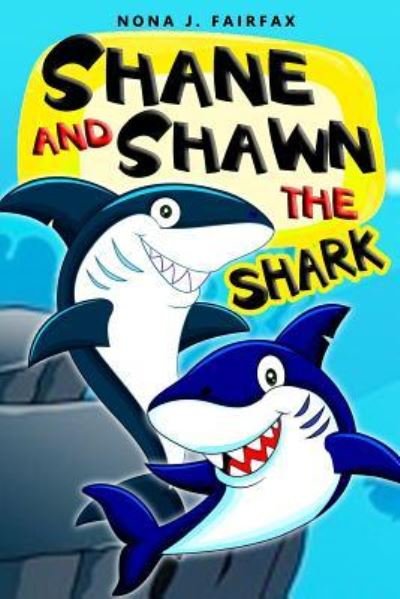 Cover for Nona J Fairfax · Shane and Shawn the Shark Book 1 : Children's Books, Kids Books, Bedtime Stories For Kids, Kids Fantasy (Pocketbok) (2016)