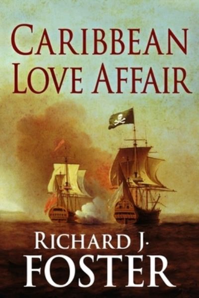 Caribbean Love Affair - Richard J Foster - Books - Createspace Independent Publishing Platf - 9781537110783 - September 8, 2016