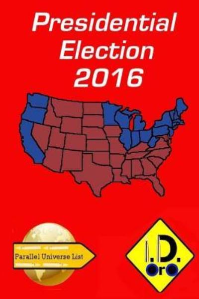 2016 Presidential Election (Deutsch Ausgabe) - I D Oro - Livros - Createspace Independent Publishing Platf - 9781537602783 - 17 de setembro de 2016