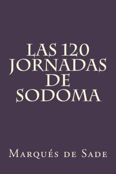 Cover for Marques de Sade · Las 120 Jornadas de Sodoma (Paperback Book) [Spanish edition] (2016)