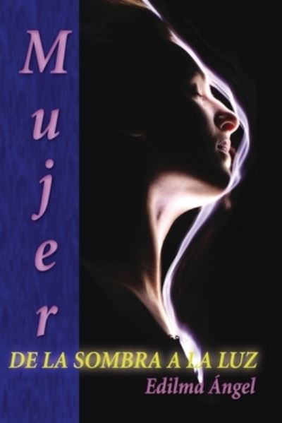 Cover for Edilma Angel · Mujer de la sombra a la luz (Paperback Book) (2016)