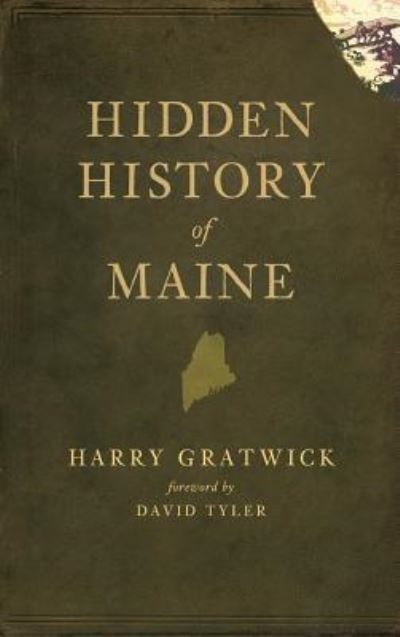 Cover for Harry Gratwick · Hidden History of Maine (Hardcover Book) (2010)