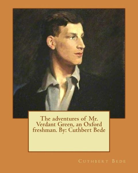 Cover for Cuthbert Bede · The Adventures of Mr. Verdant Green, an Oxford Freshman. by (Paperback Book) (2016)