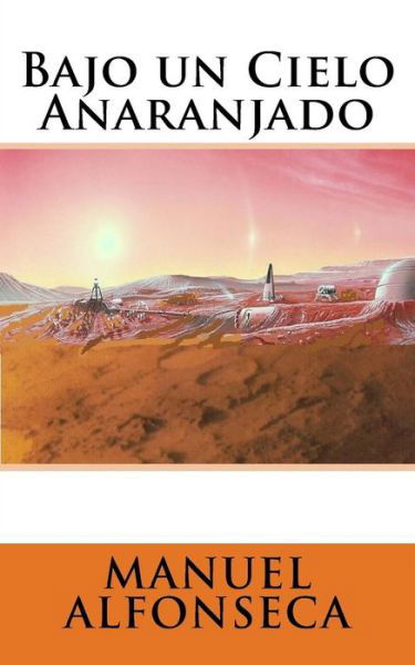 Cover for Manuel Alfonseca · Bajo un cielo anaranjado (Paperback Book) (2016)
