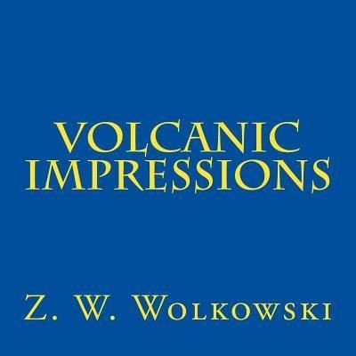 W Wolkowski · Volcanic impressions (Paperback Bog) (2017)