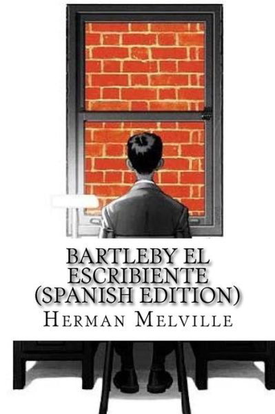 Bartleby El Escribiente - Herman Melville - Kirjat - Createspace Independent Publishing Platf - 9781542680783 - torstai 26. tammikuuta 2017