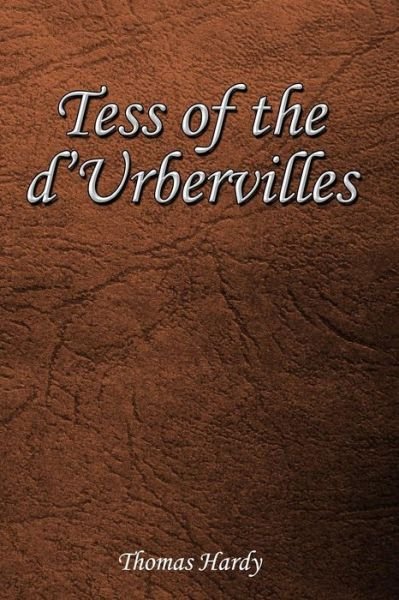 Tess of the d'Urbervilles - Thomas Hardy - Books - Createspace Independent Publishing Platf - 9781544800783 - March 21, 2017