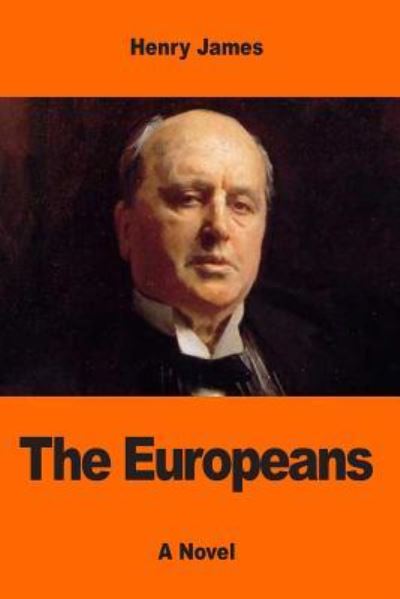 The Europeans - Henry James - Books - Createspace Independent Publishing Platf - 9781544868783 - March 23, 2017