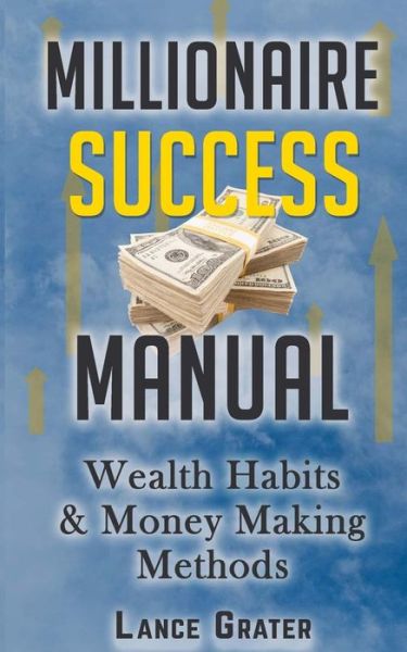 Cover for Lance Grater · Millionaire Success Manual (Paperback Book) (2017)