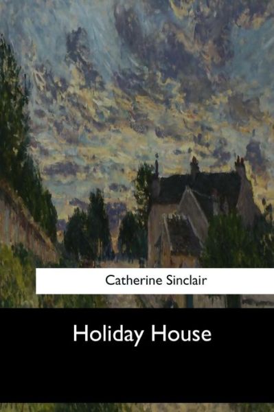 Cover for Catherine Sinclair · Holiday House (Pocketbok) (2017)