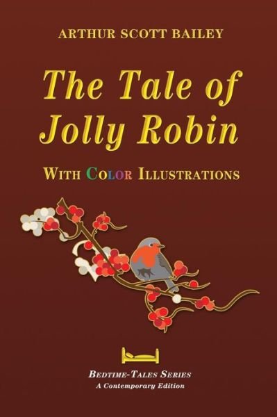 Cover for Arthur Scott Bailey · The Tale of Jolly Robin - With Color Illustrations (Paperback Bog) (2017)