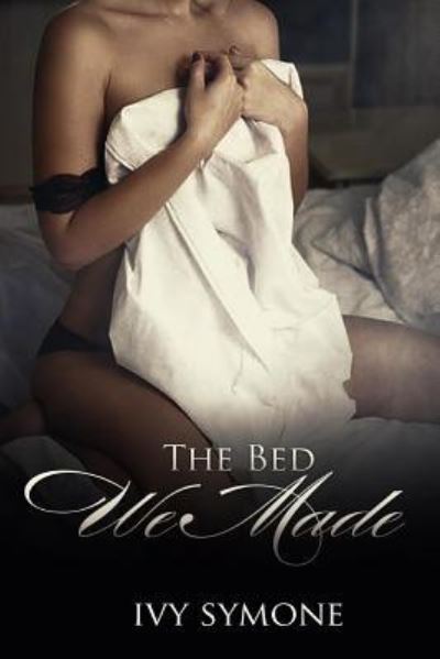 Cover for Ivy Symone · The Bed We Made (Paperback Book) (2017)