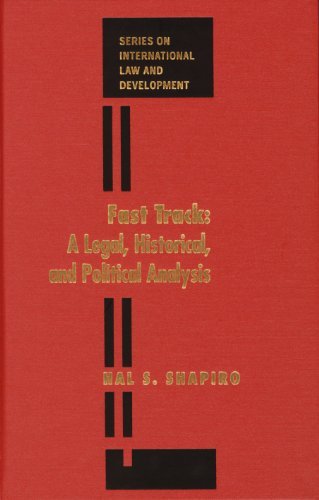 Cover for H. · Fast Track: a Legal, Historical, and Political Analysis (International Law and Development) (Hardcover Book) (2006)