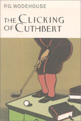 The Clicking of Cuthbert - P. G. Wodehouse - Books - Overlook Hardcover - 9781585672783 - May 13, 2002