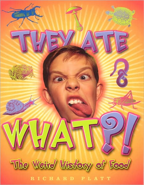 Cover for Richard Platt · They Ate What?! - Weird History (Paperback Book) (2006)