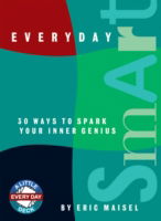 Everyday Smart: 30 Ways to Spark Your Inner Genius - Eric Maisel - Books - Red Wheel Weiser LLC - 9781590030783 - July 22, 2004