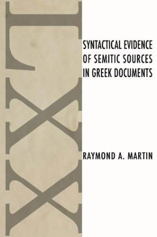 Cover for Raymond A. Martin · Syntactical Evidence of Semitic Sources in Greek Documents: (Paperback Book) (2004)