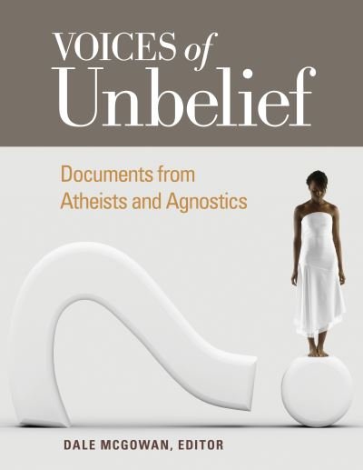 Cover for Dale Mcgowan · Voices of Unbelief: Documents from Atheists and Agnostics (Innbunden bok) [Annotated edition] (2012)