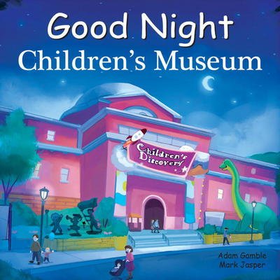Cover for Adam Gamble · Good Night Children's Museum - Good Night Our World (Board book) (2018)