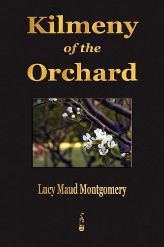 Kilmeny of the Orchard - Lucy Maud Montgomery - Books - Merchant Books - 9781603862783 - December 26, 2009