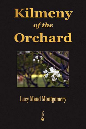 Kilmeny of the Orchard - Lucy Maud Montgomery - Livros - Merchant Books - 9781603862783 - 26 de dezembro de 2009