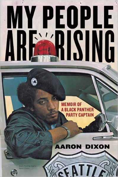 Cover for Aaron Dixon · My People Are Rising: Memoir of a Black Panther Party Captain (Taschenbuch) (2012)