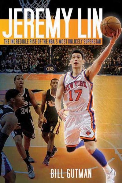 Cover for Bill Gutman · Jeremy Lin: The Incredible Rise of the NBA's Most Unlikely Superstar (Paperback Book) (2012)