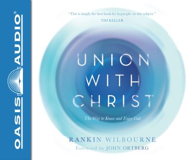 Cover for Rankin Wilbourne · Union With Christ The Way to Know and Enjoy God (CD) (2017)