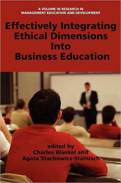 Cover for Charles Wankel · Effectively Integrating Ethical Dimensions into Business Education (Paperback Bog) (2011)